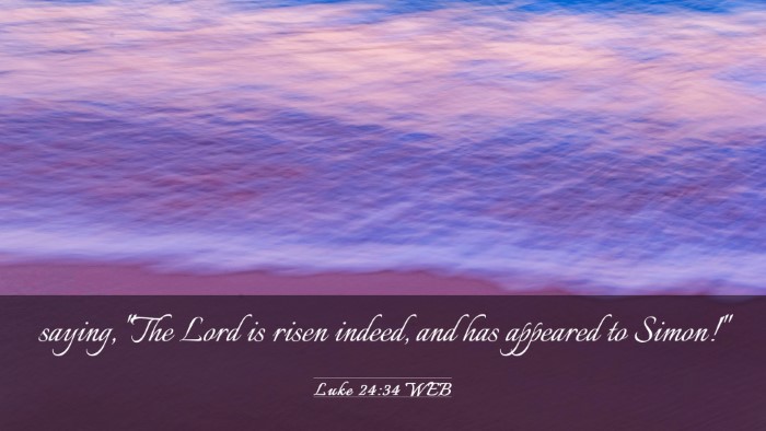 Picture 03 - Luke 24:34 WEB Desktop Wallpaper - saying, 