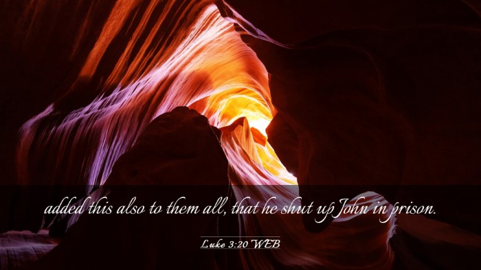 Picture 03 - Luke 3:20 WEB Desktop Wallpaper - added this also to them all, that he shut up John - Desktop Bible Verse Wallpaper