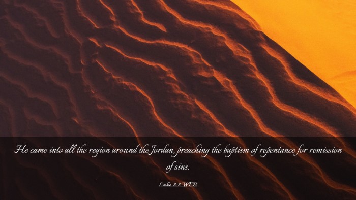 Picture 03 - Luke 3:3 WEB Desktop Wallpaper - He came into all the region around the Jordan, - Desktop Bible Verse Wallpaper
