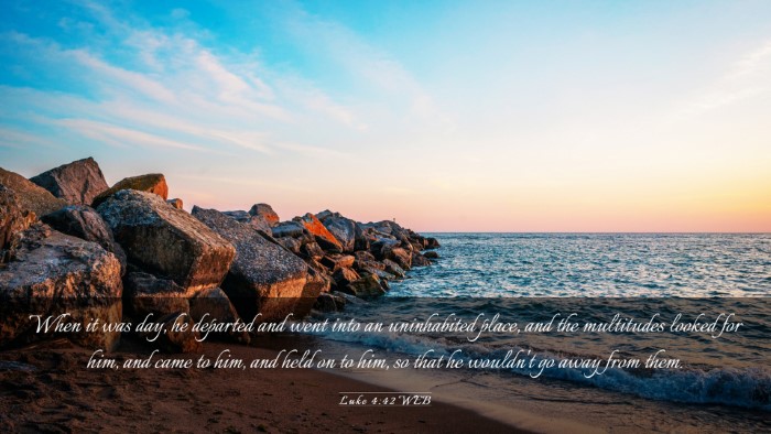 Picture 03 - Luke 4:42 WEB Desktop Wallpaper - When it was day, he departed and went into an - Desktop Bible Verse Wallpaper