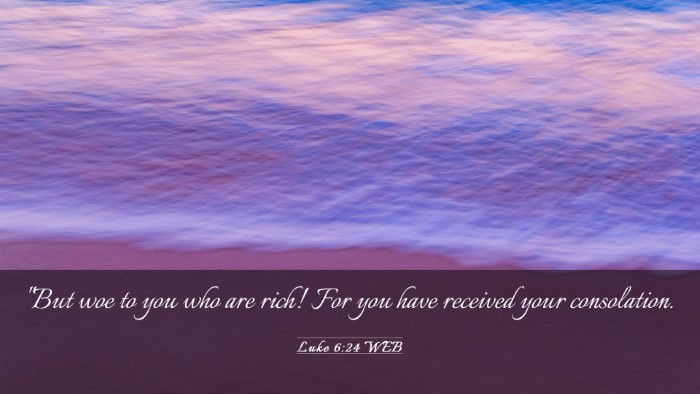 Picture 03 - Luke 6:24 WEB Desktop Wallpaper - 
