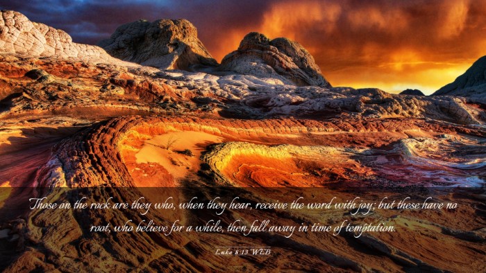 Picture 03 - Luke 8:13 WEB Desktop Wallpaper - Those on the rock are they who, when they hear, - Desktop Bible Verse Wallpaper