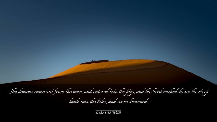 Picture 03 - Luke 8:33 WEB Desktop Wallpaper - The demons came out from the man, and entered - Desktop Bible Verse Wallpaper