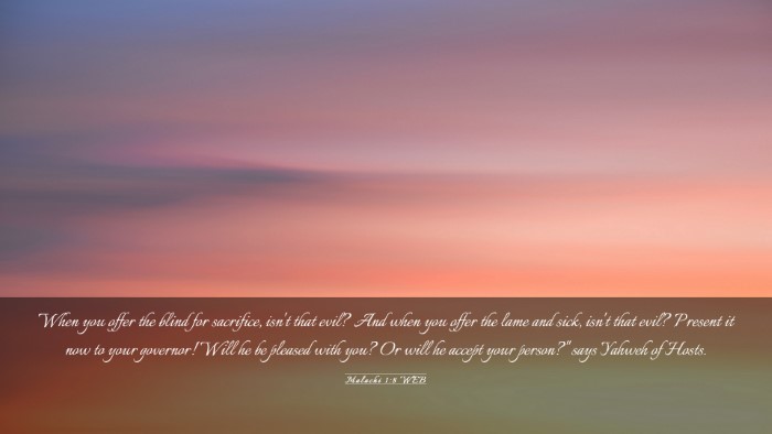 Picture 03 - Malachi 1:8 WEB Desktop Wallpaper - When you offer the blind for sacrifice, isn't - Desktop Bible Verse Wallpaper
