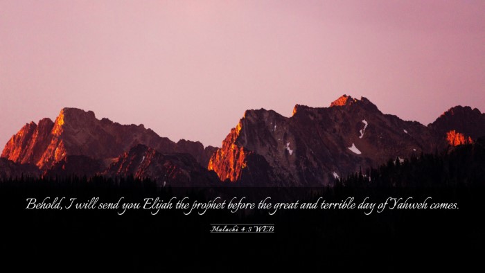 Picture 03 - Malachi 4:5 WEB Desktop Wallpaper - Behold, I will send you Elijah the prophet before - Desktop Bible Verse Wallpaper
