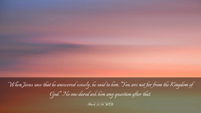 Picture 03 - Mark 12:34 WEB Desktop Wallpaper - When Jesus saw that he answered wisely, he said - Desktop Bible Verse Wallpaper