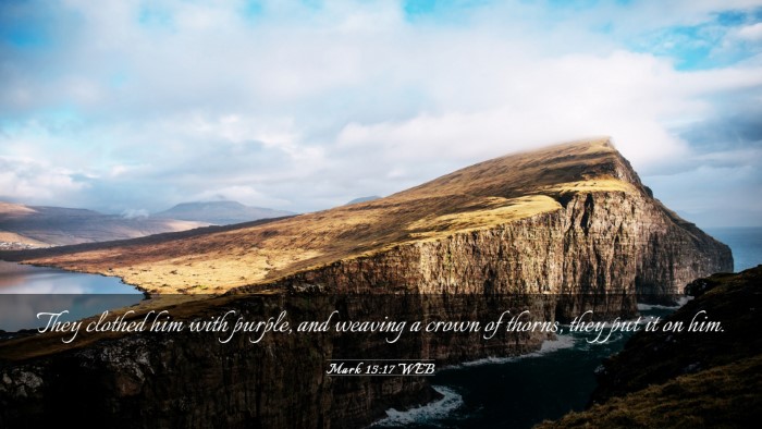 Picture 03 - Mark 15:17 WEB Desktop Wallpaper - They clothed him with purple, and weaving a crown - Desktop Bible Verse Wallpaper