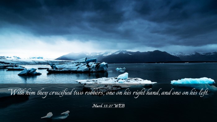 Picture 03 - Mark 15:27 WEB Desktop Wallpaper - With him they crucified two robbers; one on his - Desktop Bible Verse Wallpaper