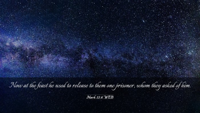 Picture 03 - Mark 15:6 WEB Desktop Wallpaper - Now at the feast he used to release to them one - Desktop Bible Verse Wallpaper