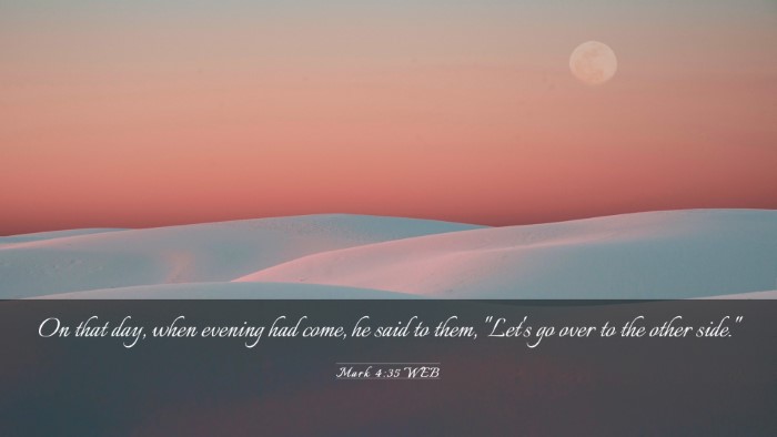 Picture 03 - Mark 4:35 WEB Desktop Wallpaper - On that day, when evening had come, he said to - Desktop Bible Verse Wallpaper