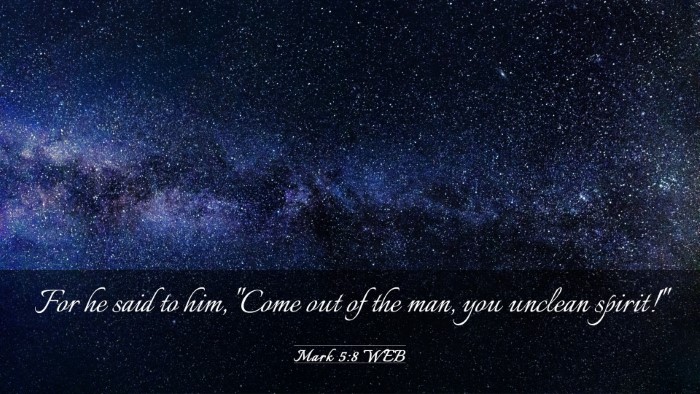 Picture 03 - Mark 5:8 WEB Desktop Wallpaper - For he said to him, 