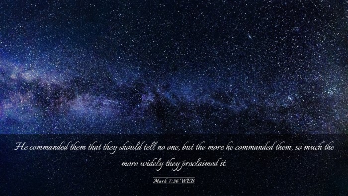 Picture 03 - Mark 7:36 WEB Desktop Wallpaper - He commanded them that they should tell no one, - Desktop Bible Verse Wallpaper
