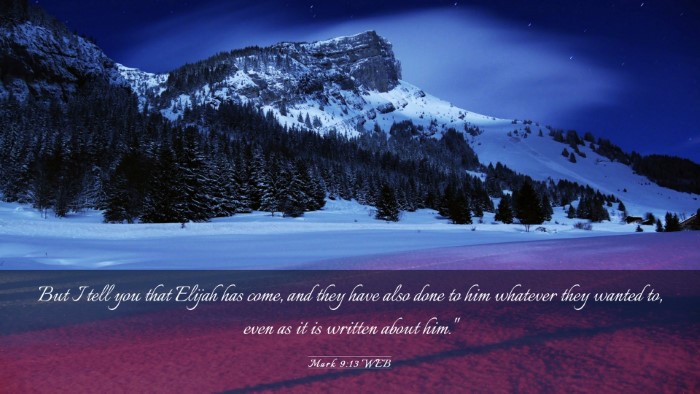Picture 03 - Mark 9:13 WEB Desktop Wallpaper - But I tell you that Elijah has come, and they - Desktop Bible Verse Wallpaper