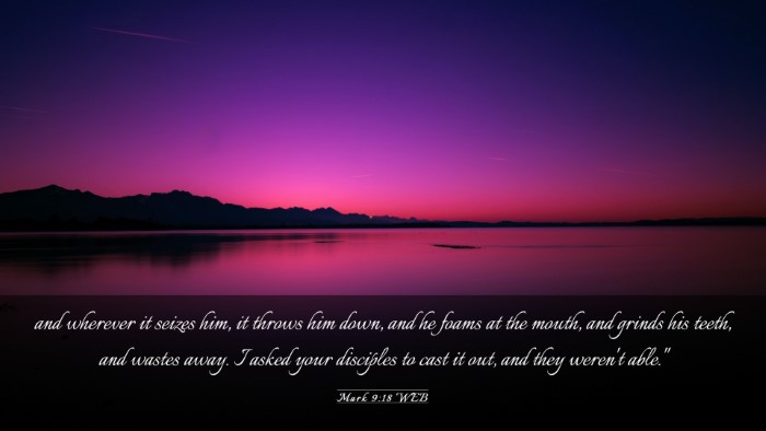 Picture 03 - Mark 9:18 WEB Desktop Wallpaper - and wherever it seizes him, it throws him down, - Desktop Bible Verse Wallpaper