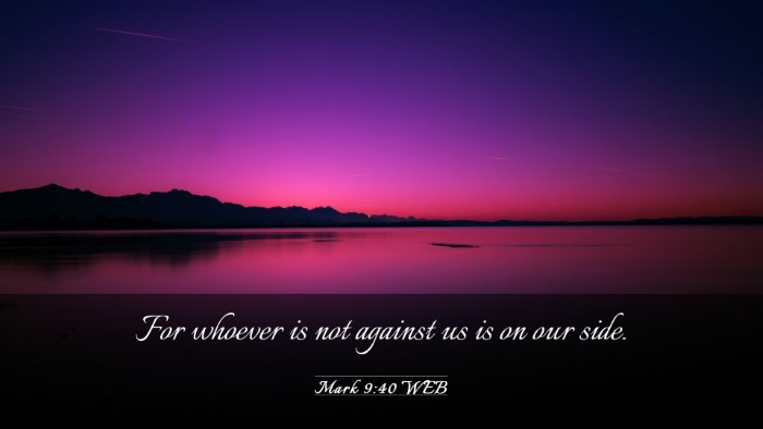 Picture 03 - Mark 9:40 WEB Desktop Wallpaper - For whoever is not against us is on our - Desktop Bible Verse Wallpaper