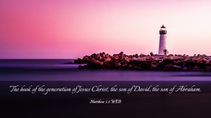 Picture 03 - Matthew 1:1 WEB Desktop Wallpaper - The book of the generation of Jesus Christ, the - Desktop Bible Verse Wallpaper