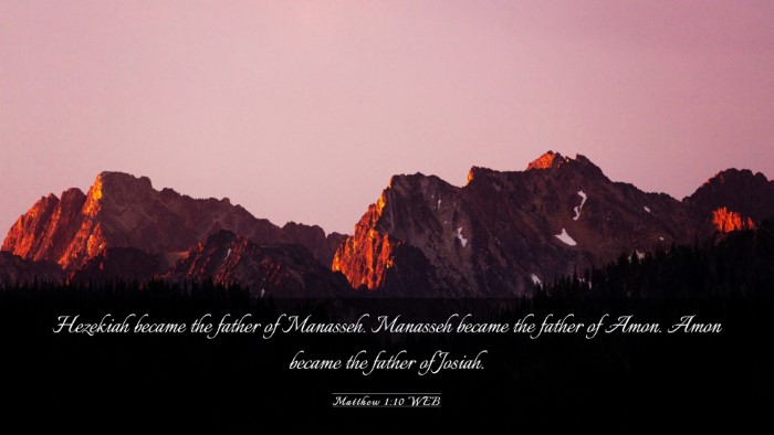 Picture 03 - Matthew 1:10 WEB Desktop Wallpaper - Hezekiah became the father of Manasseh. Manasseh - Desktop Bible Verse Wallpaper
