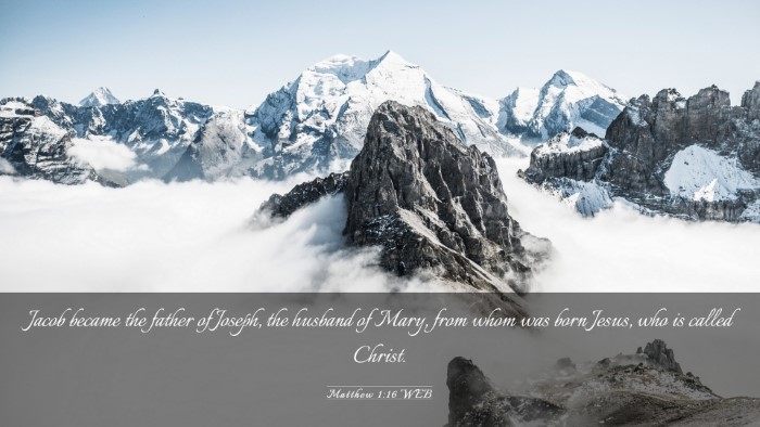 Picture 03 - Matthew 1:16 WEB Desktop Wallpaper - Jacob became the father of Joseph, the husband of - Desktop Bible Verse Wallpaper