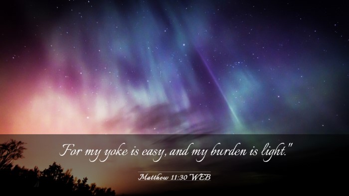 Picture 03 - Matthew 11:30 WEB Desktop Wallpaper - For my yoke is easy, and my burden is - Desktop Bible Verse Wallpaper