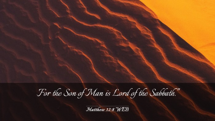 Picture 03 - Matthew 12:8 WEB Desktop Wallpaper - For the Son of Man is Lord of the - Desktop Bible Verse Wallpaper