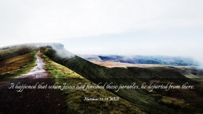 Picture 03 - Matthew 13:53 WEB Desktop Wallpaper - It happened that when Jesus had finished these - Desktop Bible Verse Wallpaper