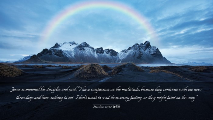 Picture 03 - Matthew 15:32 WEB Desktop Wallpaper - Jesus summoned his disciples and said, 