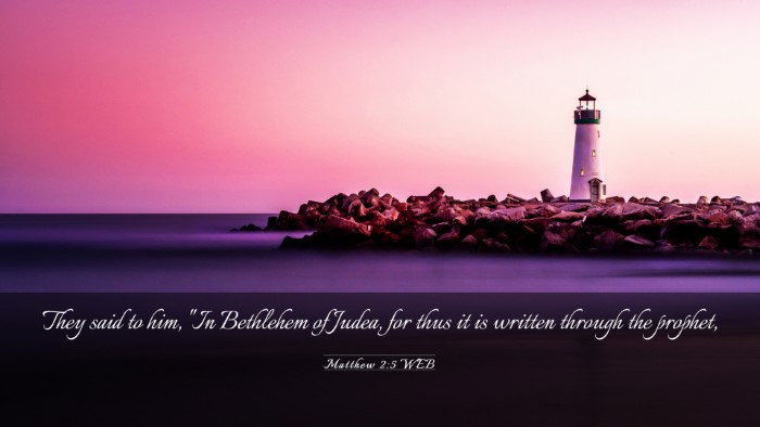 Picture 03 - Matthew 2:5 WEB Desktop Wallpaper - They said to him, 