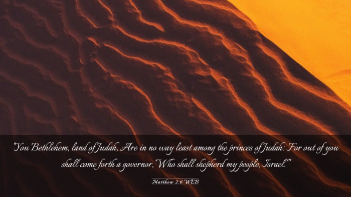 Picture 03 - Matthew 2:6 WEB Desktop Wallpaper - 'You Bethlehem, land of Judah, Are in no way - Desktop Bible Verse Wallpaper