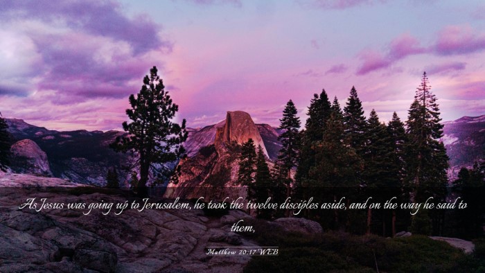 Picture 03 - Matthew 20:17 WEB Desktop Wallpaper - As Jesus was going up to Jerusalem, he took the - Desktop Bible Verse Wallpaper