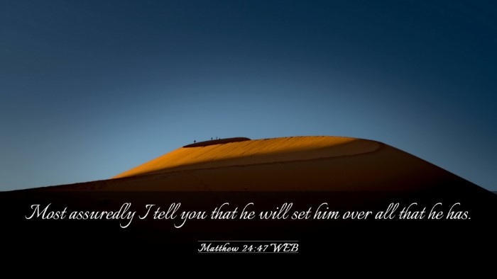 Picture 03 - Matthew 24:47 WEB Desktop Wallpaper - Most assuredly I tell you that he will set him - Desktop Bible Verse Wallpaper