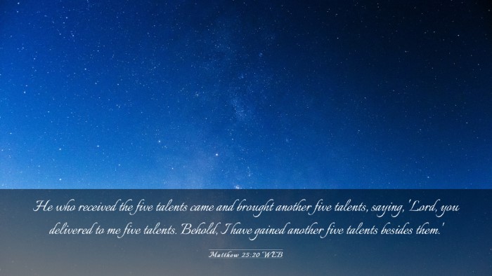 Picture 03 - Matthew 25:20 WEB Desktop Wallpaper - He who received the five talents came and brought - Desktop Bible Verse Wallpaper