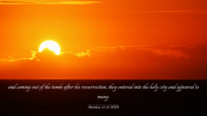 Picture 03 - Matthew 27:53 WEB Desktop Wallpaper - and coming out of the tombs after his - Desktop Bible Verse Wallpaper