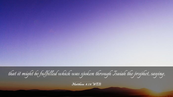 Picture 03 - Matthew 4:14 WEB Desktop Wallpaper - that it might be fulfilled which was spoken - Desktop Bible Verse Wallpaper