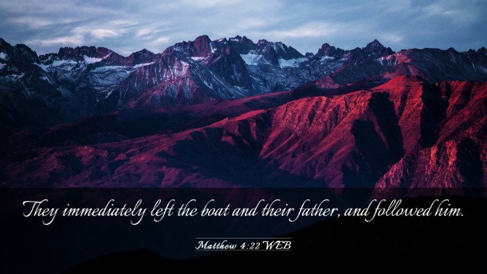 Picture 03 - Matthew 4:22 WEB Desktop Wallpaper - They immediately left the boat and their father, - Desktop Bible Verse Wallpaper