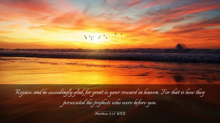Picture 03 - Matthew 5:12 WEB Desktop Wallpaper - Rejoice, and be exceedingly glad, for great is - Desktop Bible Verse Wallpaper