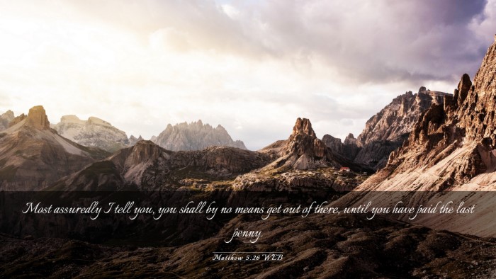 Picture 03 - Matthew 5:26 WEB Desktop Wallpaper - Most assuredly I tell you, you shall by no means - Desktop Bible Verse Wallpaper