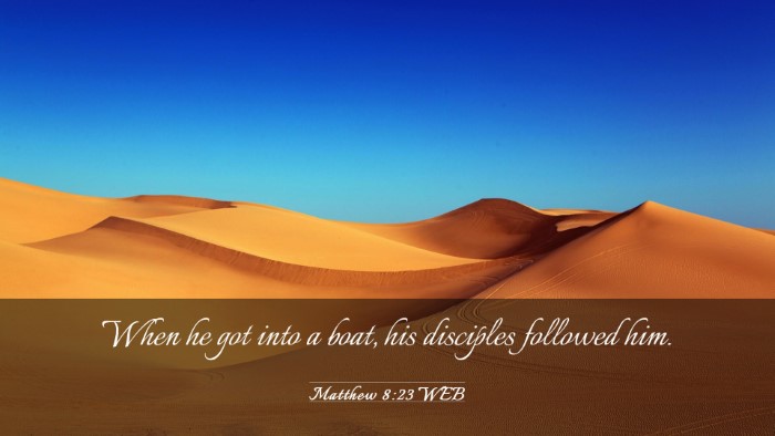 Picture 03 - Matthew 8:23 WEB Desktop Wallpaper - When he got into a boat, his disciples followed - Desktop Bible Verse Wallpaper