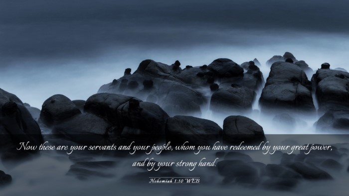 Picture 03 - Nehemiah 1:10 WEB Desktop Wallpaper - Now these are your servants and your people, whom - Desktop Bible Verse Wallpaper