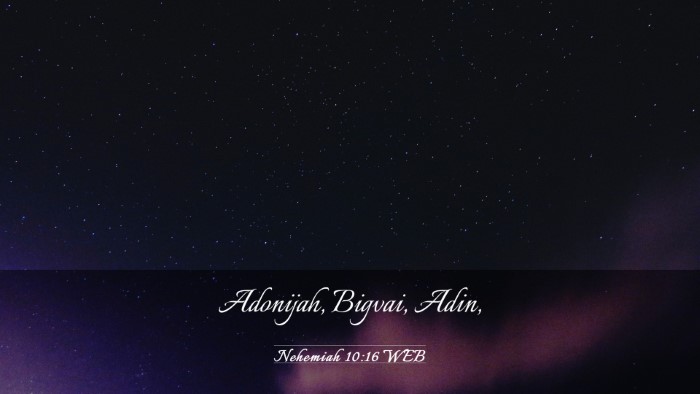 Picture 03 - Nehemiah 10:16 WEB Desktop Wallpaper - Adonijah, Bigvai, - Desktop Bible Verse Wallpaper