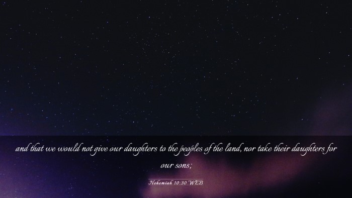 Picture 03 - Nehemiah 10:30 WEB Desktop Wallpaper - and that we would not give our daughters to the - Desktop Bible Verse Wallpaper