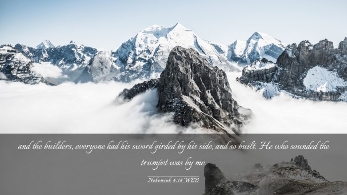 Picture 03 - Nehemiah 4:18 WEB Desktop Wallpaper - and the builders, everyone had his sword girded - Desktop Bible Verse Wallpaper