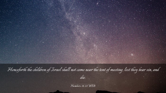 Picture 03 - Numbers 18:22 WEB Desktop Wallpaper - Henceforth the children of Israel shall not come - Desktop Bible Verse Wallpaper