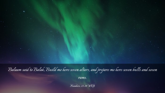 Picture 03 - Numbers 23:29 WEB Desktop Wallpaper - Balaam said to Balak, Build me here seven altars, - Desktop Bible Verse Wallpaper