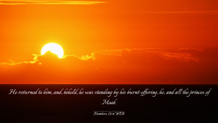 Picture 03 - Numbers 23:6 WEB Desktop Wallpaper - He returned to him, and, behold, he was standing - Desktop Bible Verse Wallpaper