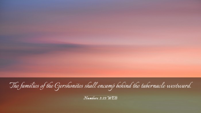 Picture 03 - Numbers 3:23 WEB Desktop Wallpaper - The families of the Gershonites shall encamp - Desktop Bible Verse Wallpaper