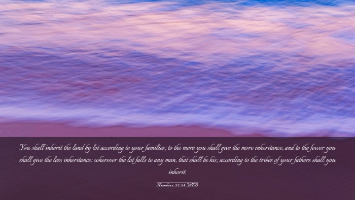 Picture 03 - Numbers 33:54 WEB Desktop Wallpaper - You shall inherit the land by lot according to - Desktop Bible Verse Wallpaper