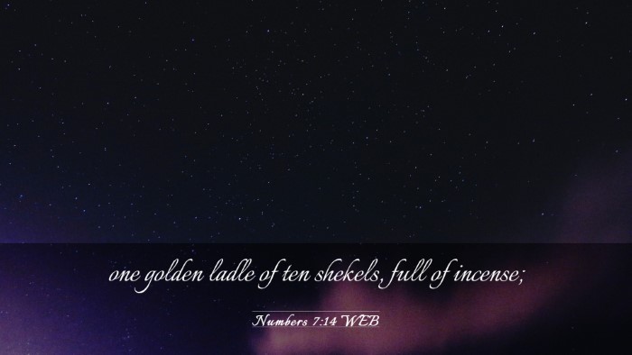 Picture 03 - Numbers 7:14 WEB Desktop Wallpaper - one golden ladle of ten shekels, full of - Desktop Bible Verse Wallpaper