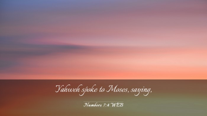 Picture 03 - Numbers 7:4 WEB Desktop Wallpaper - Yahweh spoke to Moses, - Desktop Bible Verse Wallpaper