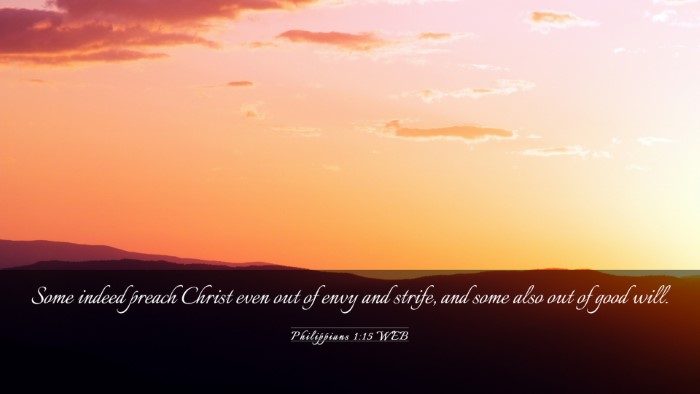 Picture 03 - Philippians 1:15 WEB Desktop Wallpaper - Some indeed preach Christ even out of envy and - Desktop Bible Verse Wallpaper