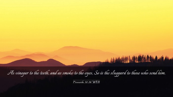 Picture 03 - Proverbs 10:26 WEB Desktop Wallpaper - As vinegar to the teeth, and as smoke to the - Desktop Bible Verse Wallpaper